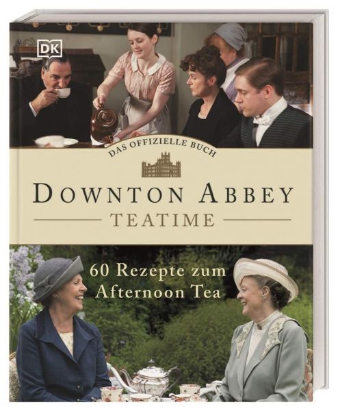 Downton Abbey Teatime Das offizielle Buch