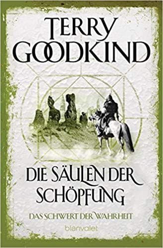 Goodkind, Terry: Das Schwert der Wahrheit 07 Die Säulen der Schöpfung
