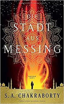 Chakraborty, S. A.: Daevabad 01 Die Stadt aus Messing