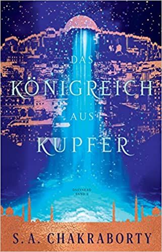 Chakraborty, S. A.: Daevabad 02 Das Königreich aus Kupfer