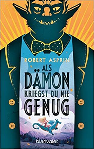 Asprin, Robert: Dämonen-Reihe 02 Als Dämon kriegst du nie genug