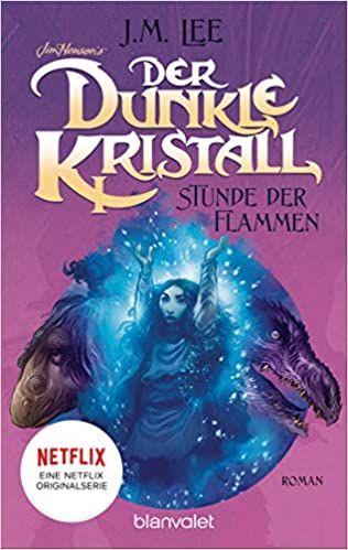 Lee, J.M.: Der dunkle Kristall 04 Stunde der Flammen