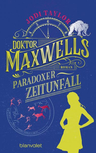 Taylor, Jodi: Die Chroniken von St. Mary's 06 Doktor Maxwells paradoxer Zeitunfall