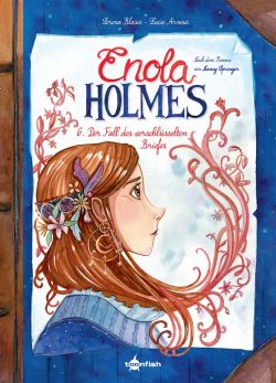 Enola Holmes 06 Der Fall des verschlüsselten Briefes