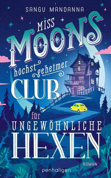 Mandanna, Sangu: Miss Moons höchst geheimer Club für ungewöhnliche Hexen