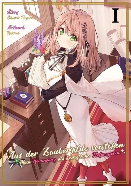 Aus der Zaubergilde verstoßen Mein Neuanfang als königliche Hofmagierin Light Novel 01