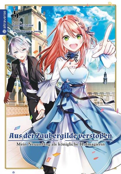 Aus der Zaubergilde verstoßen 05 Mein Neuanfang als königliche Hofmagierin