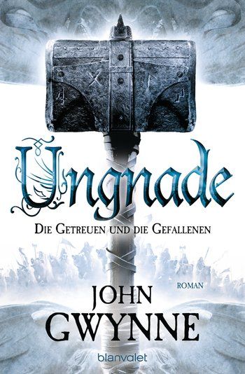 Gwynne, John: Die Getreuen und die Gefallenen 04 Ungnade