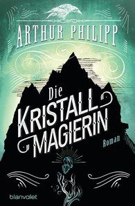 Philipp, Arthur: Der graue Orden 03 Die Kristallmagierin