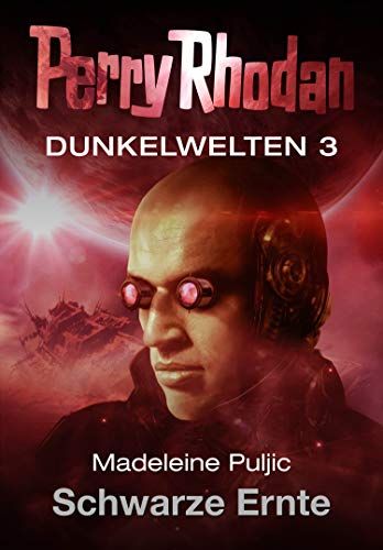 Perry Rhodan Dunkelwelten 03 Schwarze Ernte