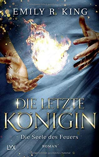 King, Emily R.: Die letzte Königin 03 Die Seele des Feuers