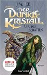 Lee, J.M.: Der dunkle Kristall 01 Ära der Schatten
