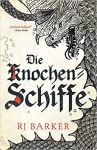Barker, R. J.: Die Gezeitenkind-Trilogie 01 Die Knochen-Schiffe