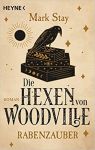 Stay, Mark: Die Hexen von Woodville 01 Rabenzauber