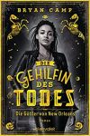 Camp, Bryan: Die Halbmondstadt 02 Die Gehilfin des Todes Die Götter von New Orleans