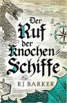 Barker, RJ: Der Ruf der Knochen-Schiffe (Die Gezeitenkind-Trilogie 2)