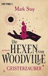 Stay, Mark: Die Hexen von Woodville 03 Geisterzauber