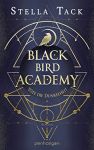 Tack, Stella: Black Bird Academy 01 Töte die Dunkelheit