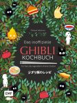 Das inoffizielle Ghibli-Kochbuch Für alle Fans des legendären Anime-Studios