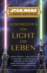 Star Wars Die Hohe Republik Geschichten von Licht und Leben