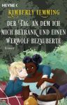 Lemming, Kimberly: Der Tag, an dem ich mich betrank und einen Werwolf bezauberte 02