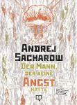 Andrej Sacharow Der Mann, der keine Angst hatte GN