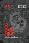 No longer human Der entfremdete Mensch