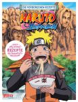 Naruto Shippuden Die verborgenen Rezepte Das offizielle Naruto Kochbuch!