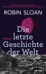 Sloan, Robin: Die letzte Geschichte der Welt