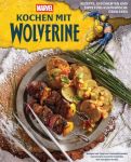 Kochen mit Wolverine Rezepte, Geschichten und Tipps fürs kulinarische Überleben