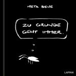 Zu Grunde geht immer
