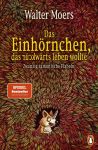 Moers, Walter: Das Einhörnchen, das rückwärts leben wollte