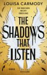 Carmody, Louisa: The Shadows That Listen - Sie wachen nicht über uns