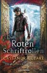 Clare, Cassandra: Die ältesten Flüche 01 Die roten Schriftrollen