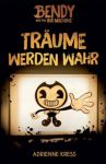 Kress, Adrienne: Bendy and the Ink Machine Träume werden wahr
